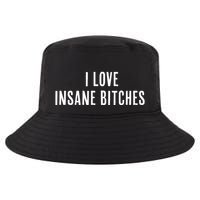 I Love Insane Bitches I Am Insane Couple Matching Couple Cool Comfort Performance Bucket Hat