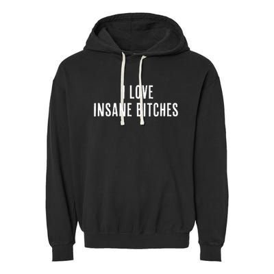 I Love Insane Bitches I Am Insane Couple Matching Couple Garment-Dyed Fleece Hoodie