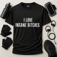 I Love Insane Bitches I Am Insane Couple Matching Couple Cooling Performance Crew T-Shirt