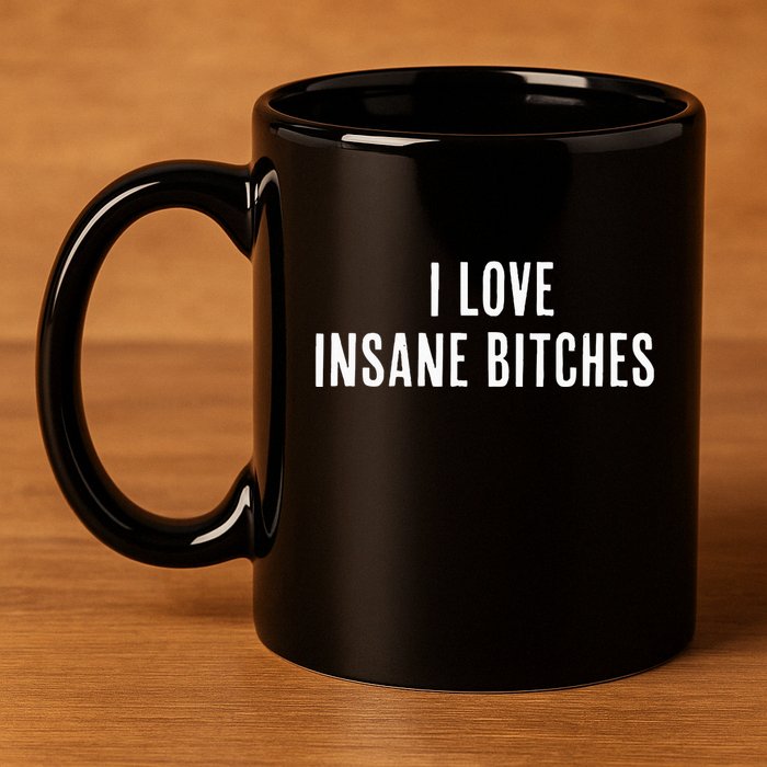 I Love Insane Bitches I Am Insane Couple Matching Couple 11oz C Handle Ceramic Mug