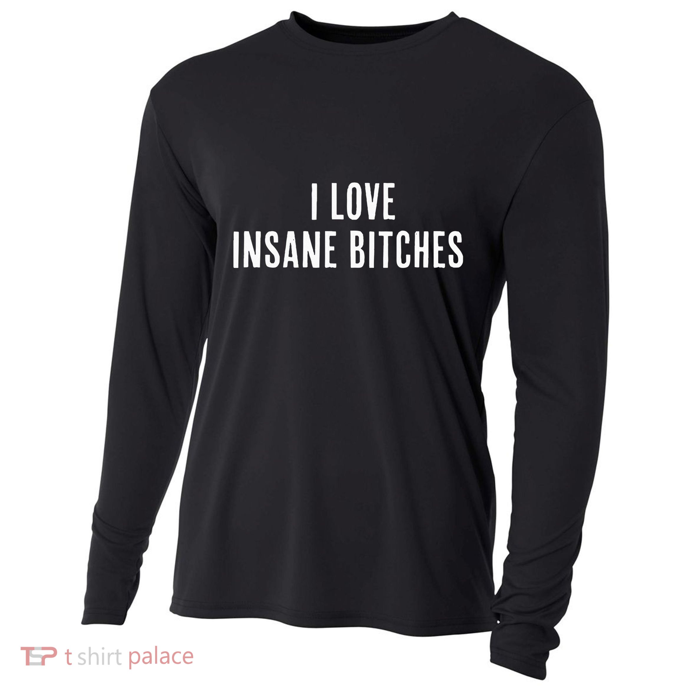I Love Insane Bitches I Am Insane Couple Matching Couple Cooling Performance Long Sleeve Crew