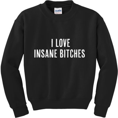 I Love Insane Bitches I Am Insane Couple Matching Couple Kids Sweatshirt