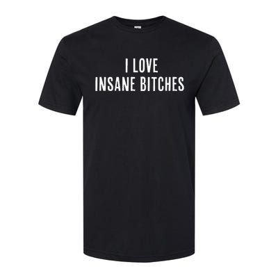 I Love Insane Bitches I Am Insane Couple Matching Couple Softstyle CVC T-Shirt