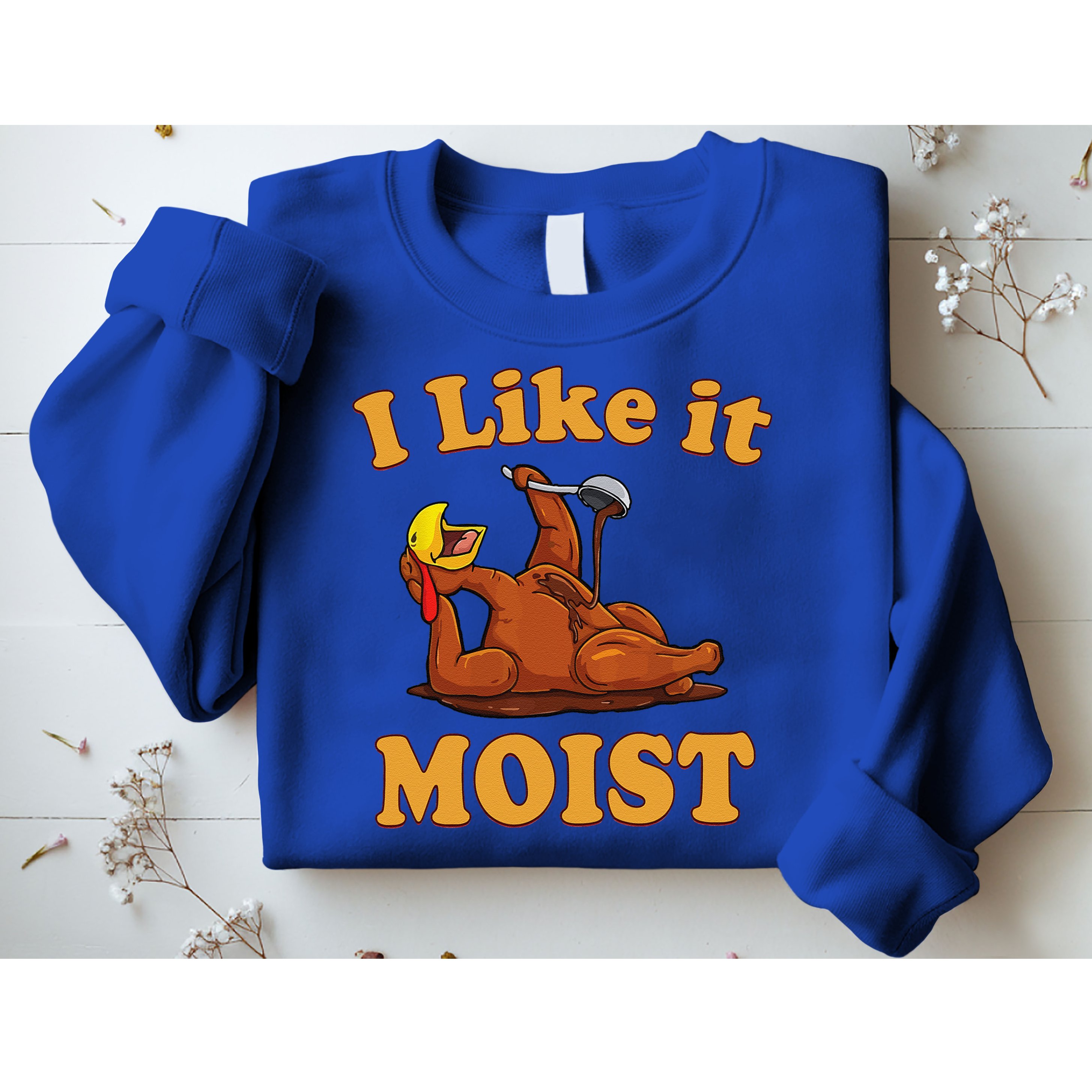 I LIKE IT MOIST Funny Thanksgiving Foods Family Group Set Sweatshirt