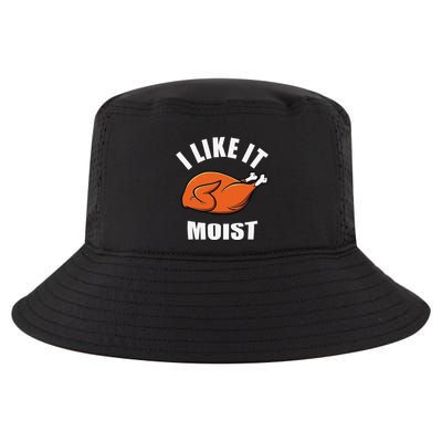 I Like It Moist Funny Thanksgiving Cool Comfort Performance Bucket Hat