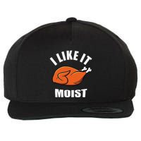 I Like It Moist Funny Thanksgiving Wool Snapback Cap
