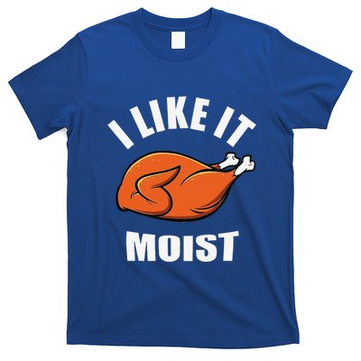 I Like It Moist Funny Thanksgiving T-Shirt