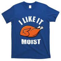 I Like It Moist Funny Thanksgiving T-Shirt
