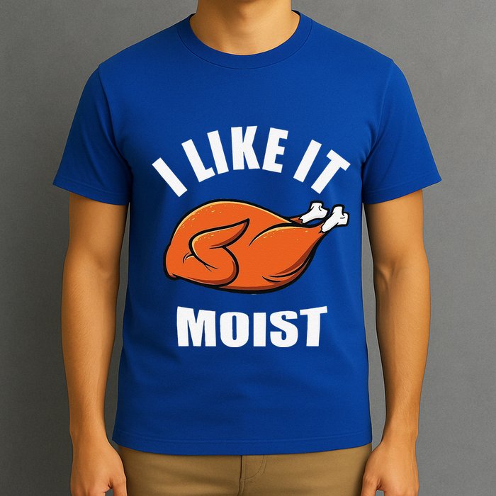 I Like It Moist Funny Thanksgiving T-Shirt