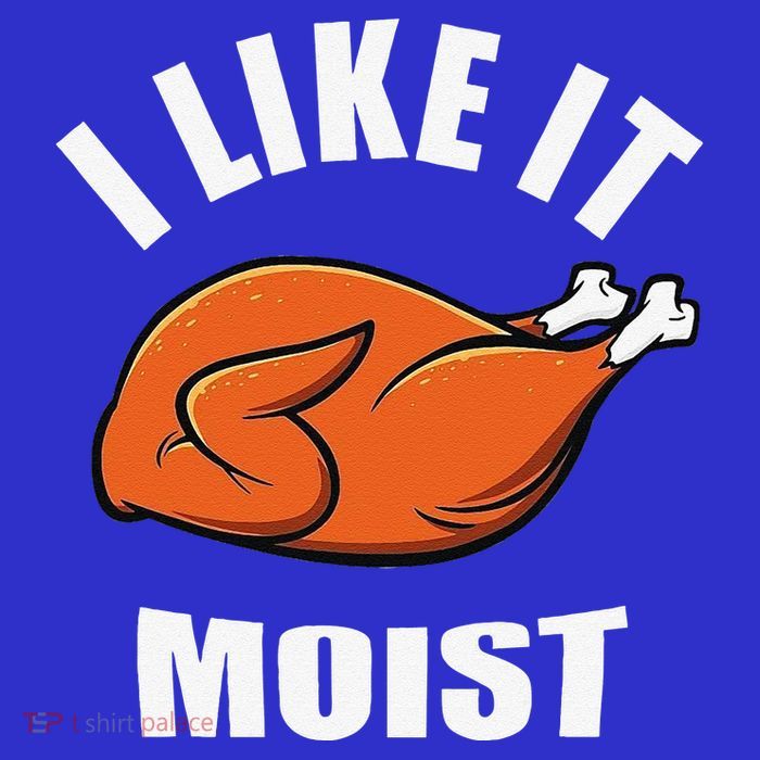 I Like It Moist Funny Thanksgiving Poster