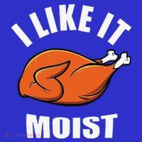 I Like It Moist Funny Thanksgiving Premium T-Shirt