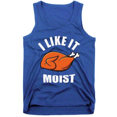 I Like It Moist Funny Thanksgiving Tank Top