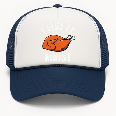 I Like It Moist Funny Thanksgiving Trucker Hat