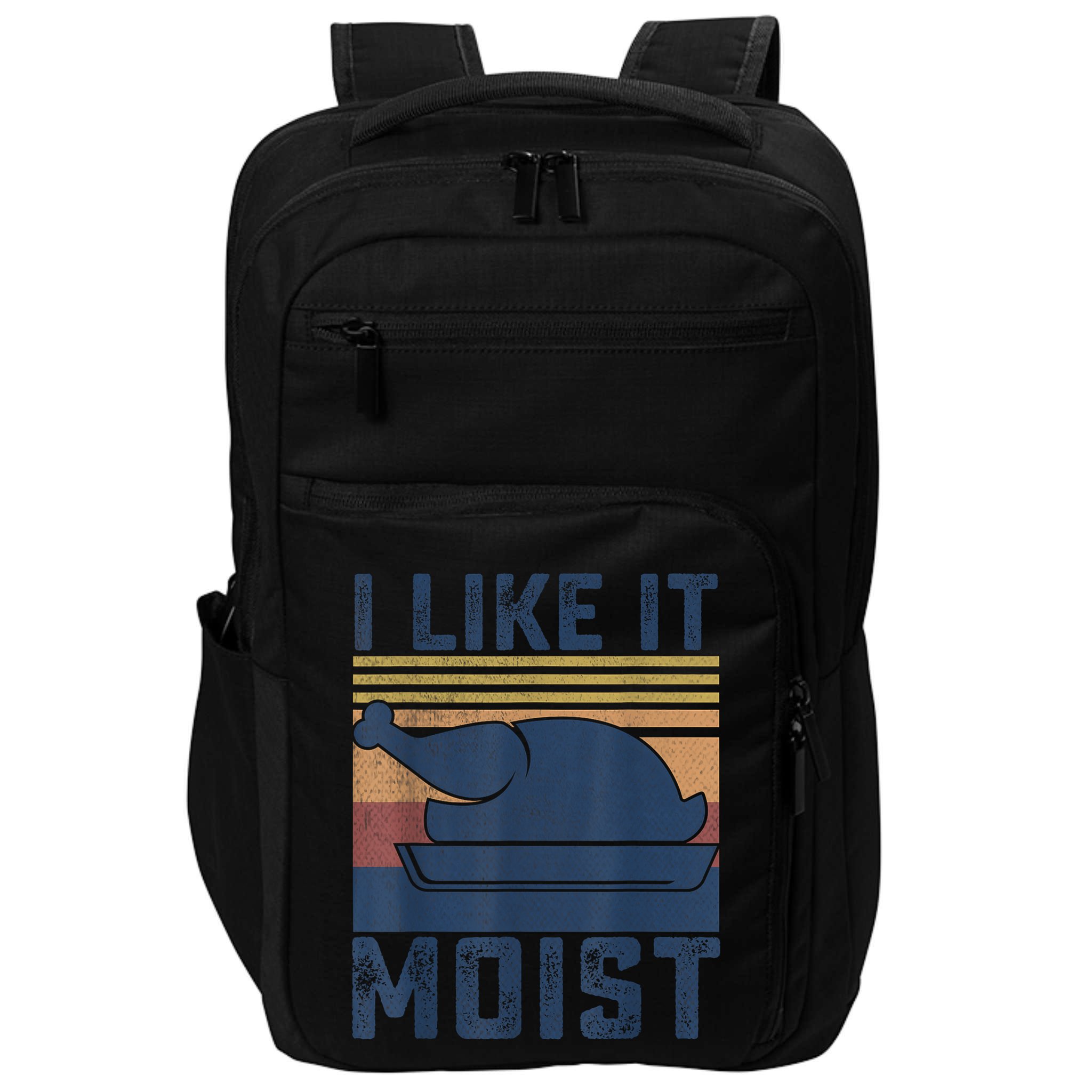 I Like It Moist Thanksgiving Turkey Day Impact Tech Backpack