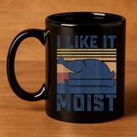I Like It Moist Thanksgiving Turkey Day 11oz C Handle Ceramic Mug