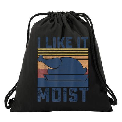 I Like It Moist Thanksgiving Turkey Day Drawstring Bag