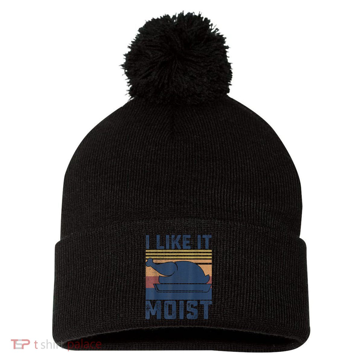 I Like It Moist Thanksgiving Turkey Day Pom Pom 12in Knit Beanie