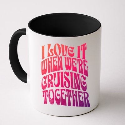 I Love It When Were Cruising Together Family Couples Cruise Gift Mug