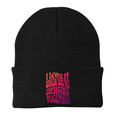 I Love It When Were Cruising Together Family Couples Cruise Gift Beanie
