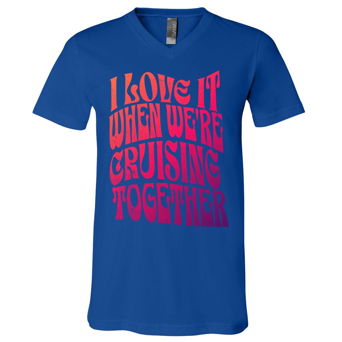 I Love It When Were Cruising Together Family Couples Cruise Gift V-Neck T-Shirt