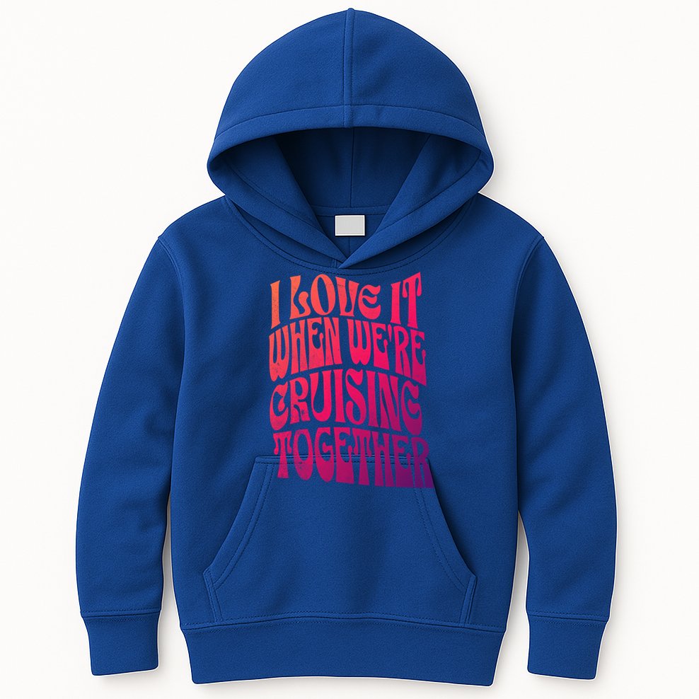 I Love It When Were Cruising Together Family Couples Cruise Gift Kids Hoodie