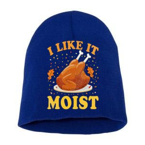 I Like It Moist Funny Turkey Thanksgiving Short Acrylic Beanie