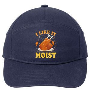 I Like It Moist Funny Turkey Thanksgiving 7-Panel Snapback Hat