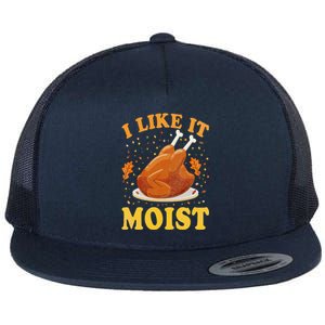 I Like It Moist Funny Turkey Thanksgiving Flat Bill Trucker Hat