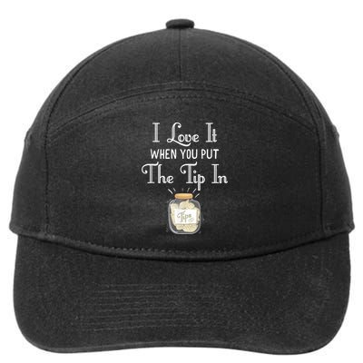 I Love It When You Put The Tip In! Bartender 7-Panel Snapback Hat