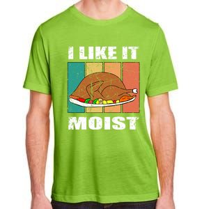 I Like It Moist Throwback Thanksgiving Dinner Family Gift Adult ChromaSoft Performance T-Shirt