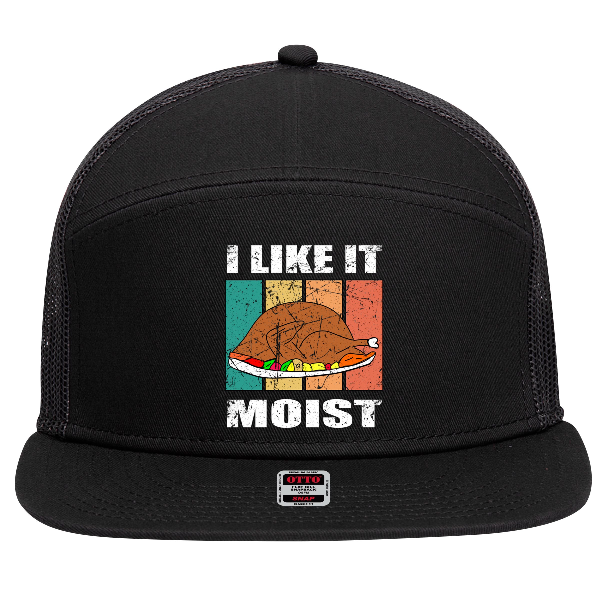 I Like It Moist Throwback Thanksgiving Dinner Family Gift 7 Panel Mesh Trucker Snapback Hat