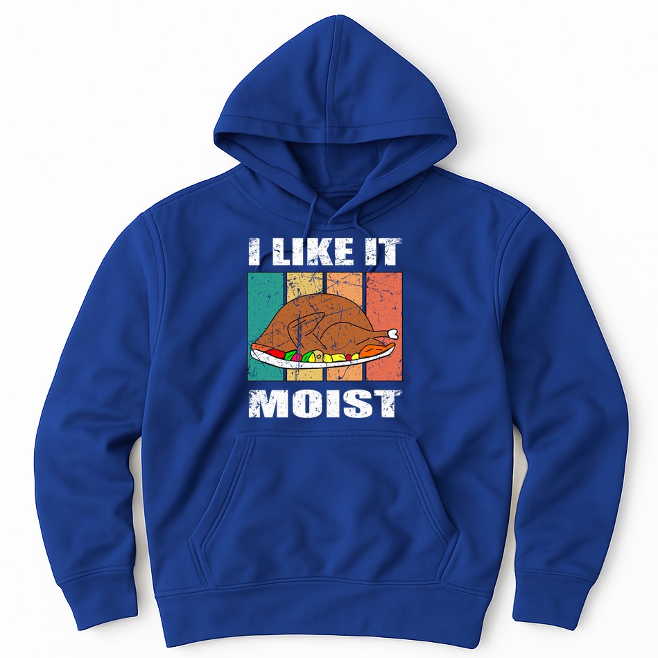 I Like It Moist Throwback Thanksgiving Dinner Family Gift Hoodie