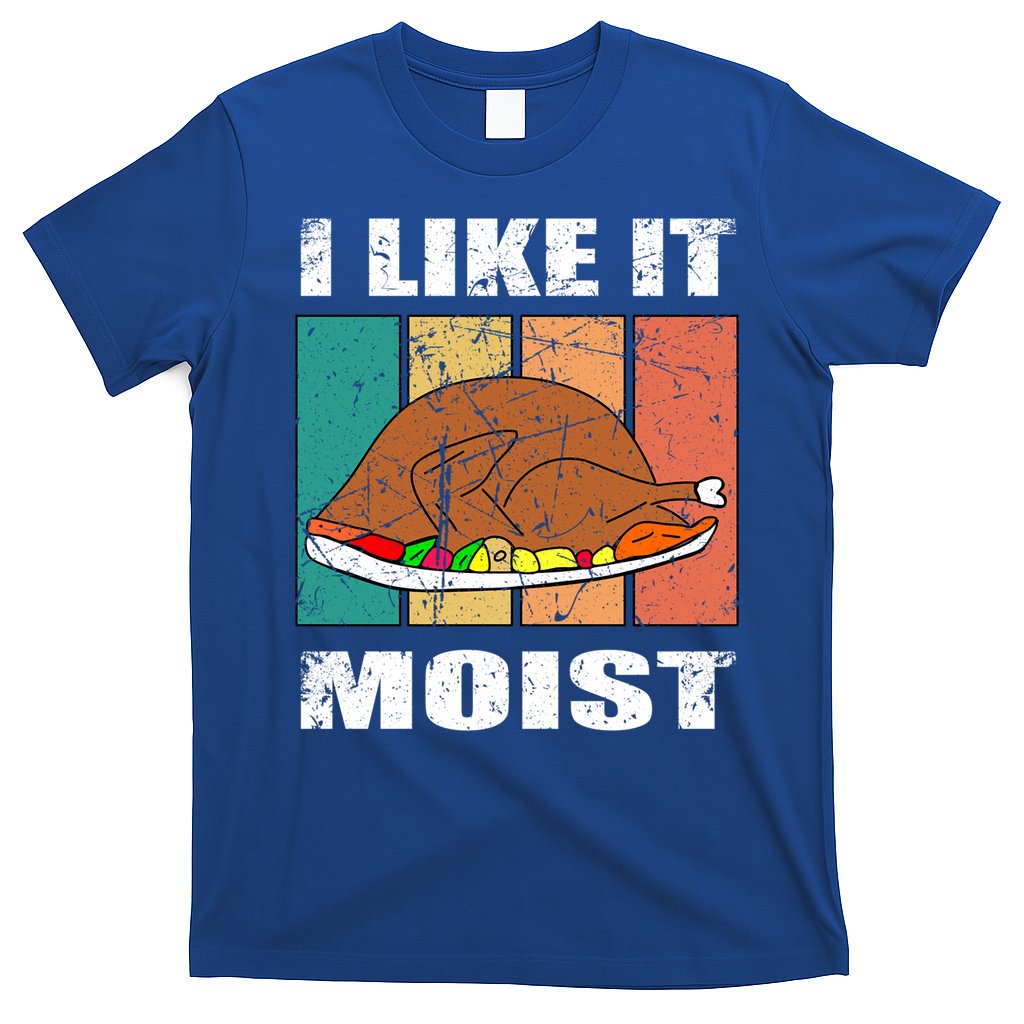 I Like It Moist Throwback Thanksgiving Dinner Family Gift T-Shirt