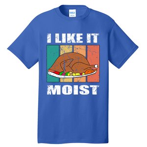 I Like It Moist Throwback Thanksgiving Dinner Family Gift Tall T-Shirt