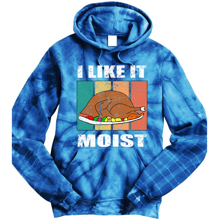 I Like It Moist Throwback Thanksgiving Dinner Family Gift Tie Dye Hoodie