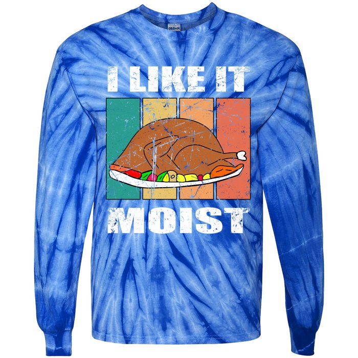 I Like It Moist Throwback Thanksgiving Dinner Family Gift Tie-Dye Long Sleeve Shirt