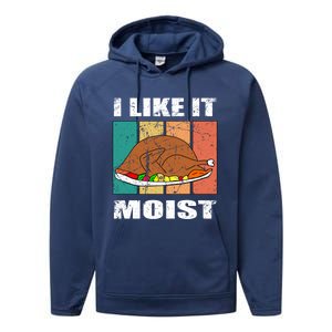 I Like It Moist Throwback Thanksgiving Dinner Family Gift Performance Fleece Hoodie