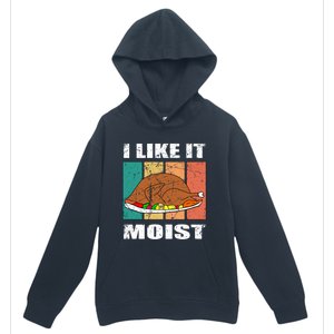 I Like It Moist Throwback Thanksgiving Dinner Family Gift Urban Pullover Hoodie