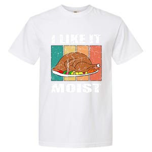 I Like It Moist Throwback Thanksgiving Dinner Family Gift Garment-Dyed Heavyweight T-Shirt