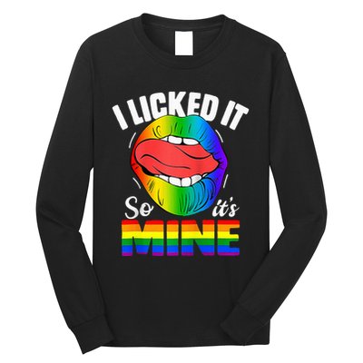 I Licked It So Its Mine Funny Rainbow Lips Funny Lgbt Saying Long Sleeve Shirt