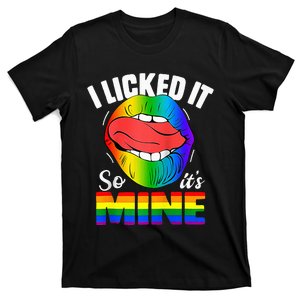 I Licked It So Its Mine Funny Rainbow Lips Funny Lgbt Saying T-Shirt