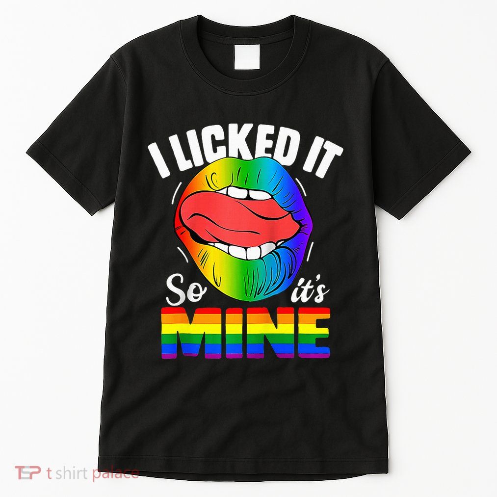 I Licked It So Its Mine Funny Rainbow Lips Funny Lgbt Saying Tall T-Shirt