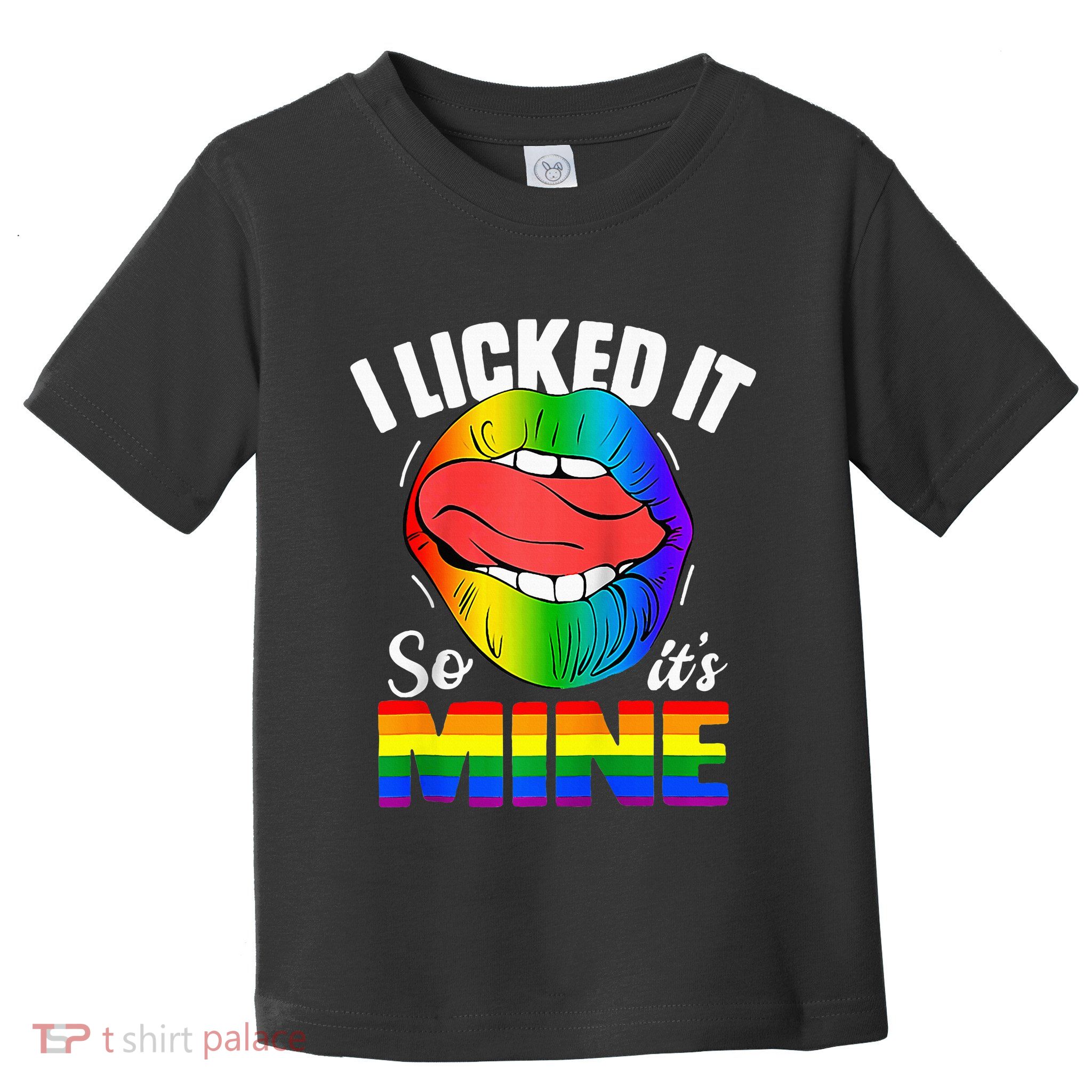 I Licked It So Its Mine Funny Rainbow Lips Funny Lgbt Saying Toddler T-Shirt