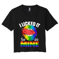 I Licked It So Its Mine Funny Rainbow Lips Funny Lgbt Saying Women's Crop Top Tee