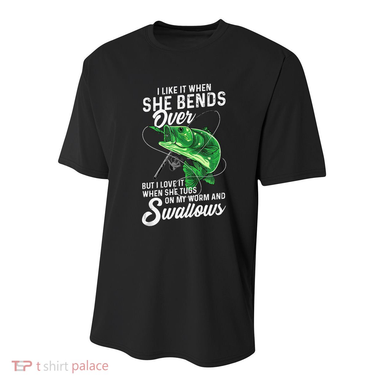 I Like It When She Bends Over Fishing Gifts For Youth Performance Sprint T-Shirt