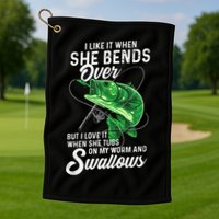I Like It When She Bends Over Fishing Gifts For Golf Towel