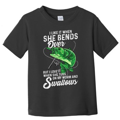 I Like It When She Bends Over Fishing Gifts For Toddler T-Shirt