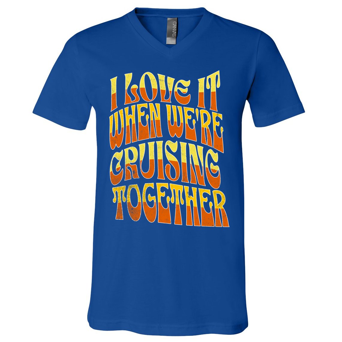 I Love It When Were Cruising Together Family Couples Cruise Meaningful Gift V-Neck T-Shirt