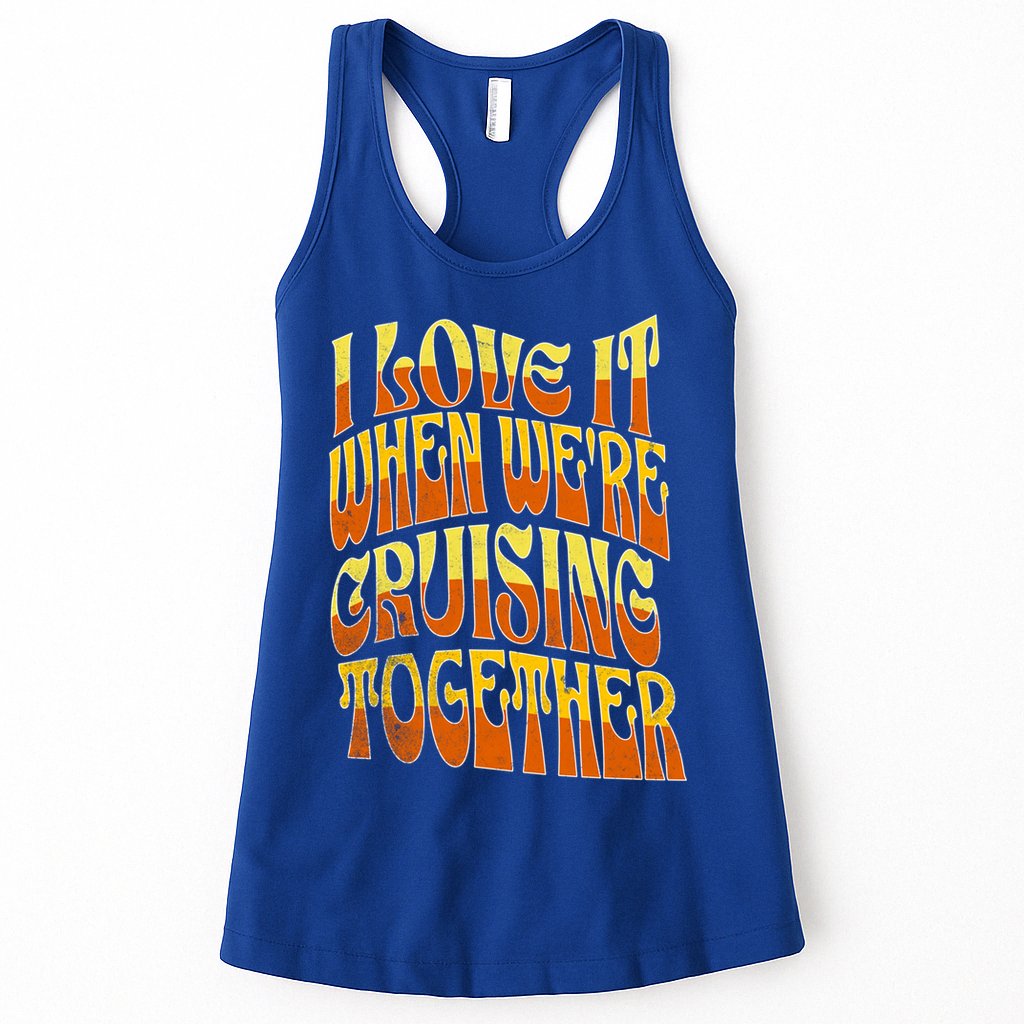 I Love It When Were Cruising Together Family Couples Cruise Meaningful Gift Womens Tank Top