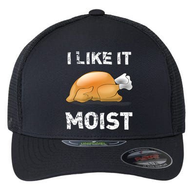 I Like It Moist Turkey Thanksgiving Foods Family Cute Gift Flexfit Unipanel Trucker Cap